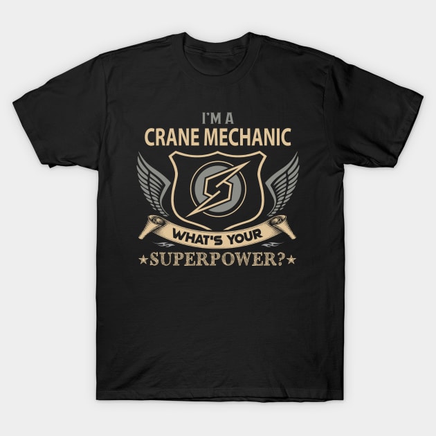 Crane Mechanic T Shirt - Superpower Gift Item Tee T-Shirt by Cosimiaart